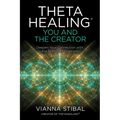 Thetahealing(r) You and the Creator: Deepen Your Connection with the Energy of Creation