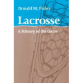 Lacrosse: A History of the Game