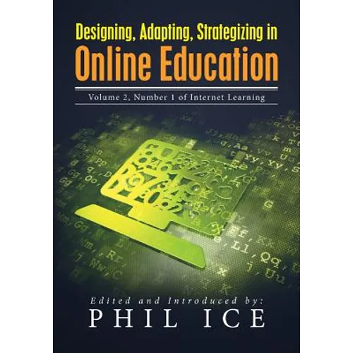 Designing, Adapting, Strategizing in Online Education: Volume 2, Number 1 of Internet Learning