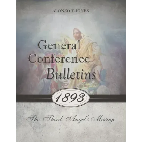 General Conference Bulletins 1893: The Third Angel's Message