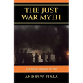 Just War Myth: The Moral Illusions of War