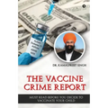 The Vaccine Crime Report: Must Read Before You Decide to Vaccinate Your Child