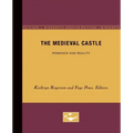 The Medieval Castle: Romance and Reality
