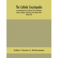 The Catholic encyclopedia; an international work of reference on the constitution, doctrine, discipline, and history of the Catholic Church (Volume XI
