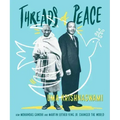 Threads of Peace: How Mohandas Gandhi and Martin Luther King Jr. Changed the World