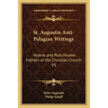 St. Augustin Anti-Pelagian Writings: Nicene and Post-Nicene Fathers of the Christian Church V5