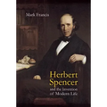Herbert Spencer and the Invention of Modern Life
