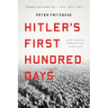 Hitler's First Hundred Days: When Germans Embraced the Third Reich