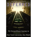 Deferred: My Extraordinary Journey to New York University Abu Dhabi