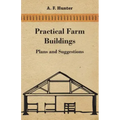 Practical Farm Buildings - Plans and Suggestions