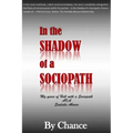 In the SHADOW of a SOCIOPATH: My Years of Hell with a Sociopath AKA Sadistic Abuser