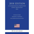 Ethylene Oxide Emissions Standards for Sterilization Facilities (US Environmental Protection Agency Regulation) (EPA) (2018 Edition)