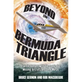 Beyond the Bermuda Triangle: True Encounters with Electronic Fog, Missing Aircraft, and Time Warps