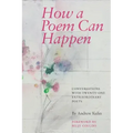 How a Poem Can Happen: Conversations With Twenty-One Extraordinary Poets