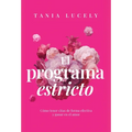 El programa estricto: Cómo tener citas de forma efectiva y ganar en el amor
