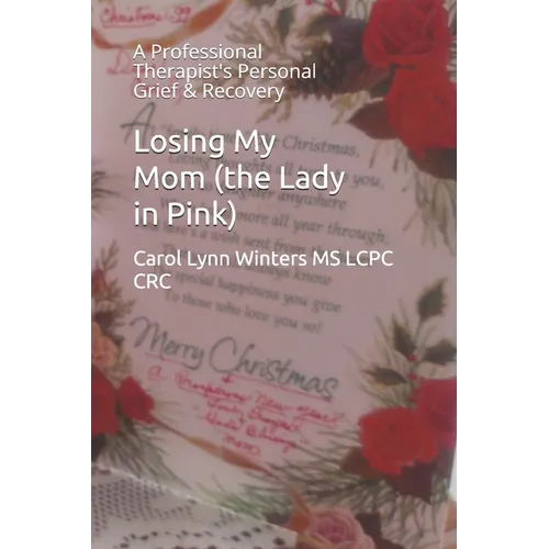 Losing My Mom (the Lady in Pink): A Professional Therapist's Personal Grief & Recovery