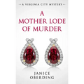 A Mother Lode of Murder: A Virginia City Mystery