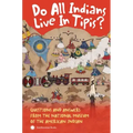 Do All Indians Live in Tipis? Second Edition: Questions and Answers from the National Museum of the American Indian