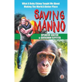 Saving Manno: What a Baby Chimp Taught Me About Making the World a Better Place