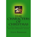 The Characters of Christmas: Family Devotions for the Christmas Season