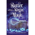 Butter, Sugar, Magic: Baking Up a Magical Midlife, Book 1