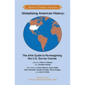 Globalizing American History: The AHA Guide to Re-Imagining the U.S. Survey Course