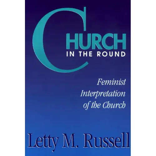 Church in the Round: Feminist Interpretation of the Church