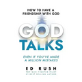 God Talks: How to Have a Friendship with God (Even if You've Made a Million Mistakes)