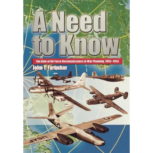 A Need to Know: The Role of Air Force Reconnaissance in War Planning, 1945-1953