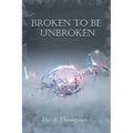 Broken to Be Unbroken