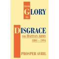 From Glory to Disgrace: The Haitian Army 1804-1994