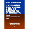 La destrucción del Estado de derecho, la ruina de la democracia y la dictadura judicial. Tomo XVI. Colección Tratado de Derecho Constitucional