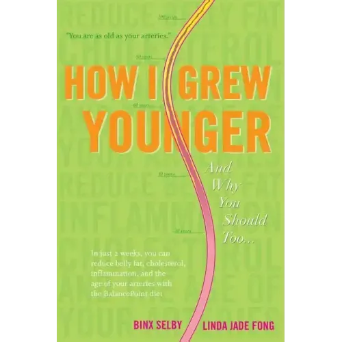 How I Grew Younger. . .And Why You Should Too: In just 2 weeks, you can reduce belly fat, cholesterol, inflammation, and the age of your arteries with