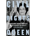 Civil Rights Queen: Constance Baker Motley and the Struggle for Equality