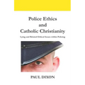 Police Ethics and Catholic Christianity: Lying and Related Ethical Issues within Policing