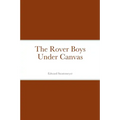 The Rover Boys Under Canvas