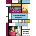 The Science and Clinical Practice of Attachment Theory: A Guide from Infancy to Adulthood