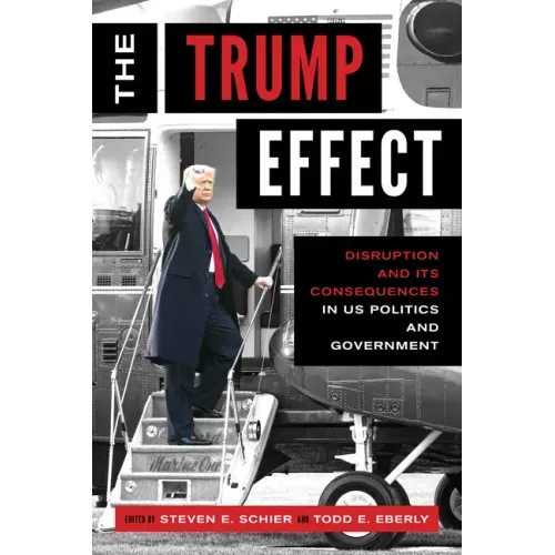 The Trump Effect: Disruption and Its Consequences in US Politics and Government