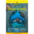 Reef Smart Guides Grand Cayman: (Best Diving Spots)
