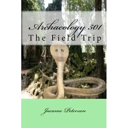 Archaeology 501: The Field Trip