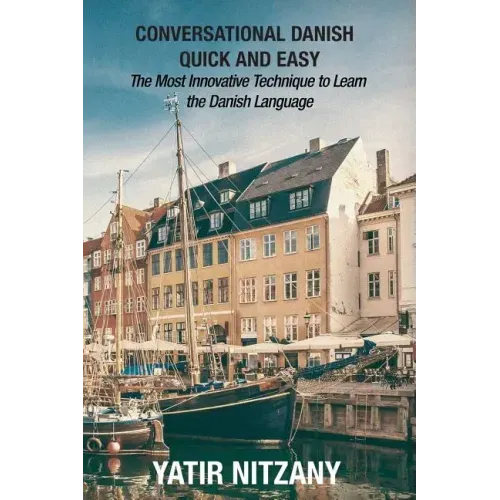 Conversational Danish Quick and Easy: The Most Innovative Technique To Learn the Danish Language
