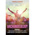 Archangelology: Jophiel, How To Burst With Creativity, Grow From The Past, & Skyrocket Your Beauty