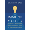 The Immune Mystery: A Doctor's Impassioned Quest to Solve the Puzzle of Autoimmune Disease