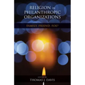 Religion in Philanthropic Organizations: Family, Friend, Foe?