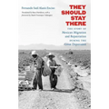 They Should Stay There: The Story of Mexican Migration and Repatriation during the Great Depression