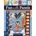 Fun with Panels: Create One-Of-A-Kind Quilts ' Tips & Techniques for Success
