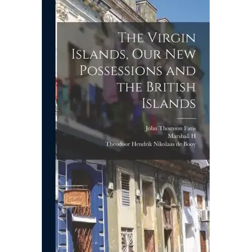 The Virgin Islands, our new Possessions and the British Islands