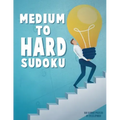 Medium To Hard Sudoku Puzzle Book For Adults 3: 500 Sudoku Puzzles Ranging From Medium To Hard Skill Level. Four 9X9 Sudokus On Every Page. Solutions