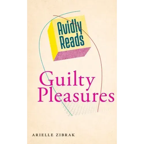 Avidly Reads Guilty Pleasures