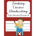 Teaching Cursive Handwriting Left Handed Notebook: Left hand journal workbook notebook for cursive letter practice for left handed beginner boys girls